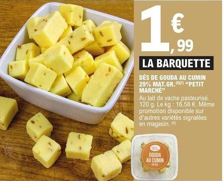 DÉS DE GOUDA AU CUMIN 29% MAT.GR. "PETIT MARCHÉ"