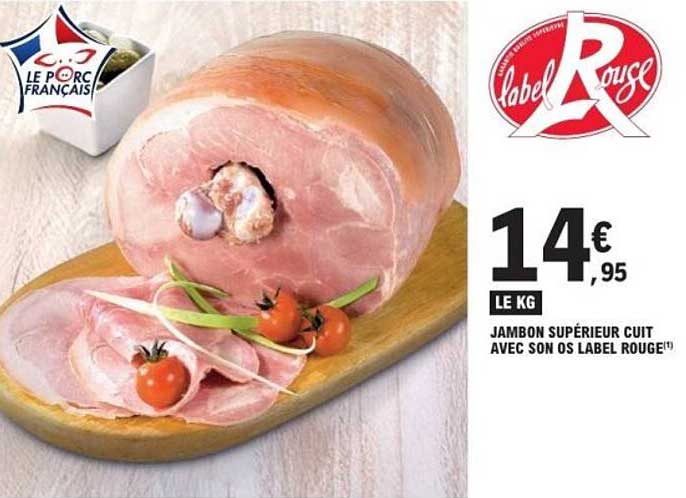JAMBON SUPÉRIEUR CUIT AVEC SON OS LABEL ROUGE