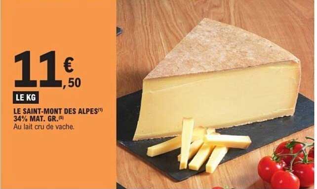 LE SAINT-MONT DES ALPES 34% MAT. GR. - 11,50 € le kg