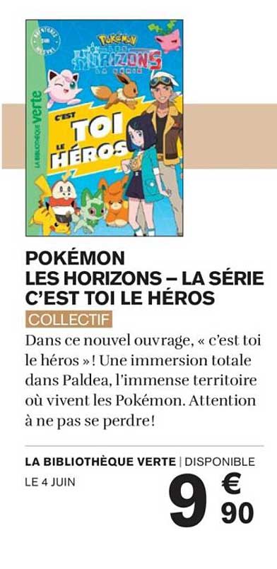 POKÉMON LES HORIZONS – LA SÉRIE C’EST TOI LE HÉROS