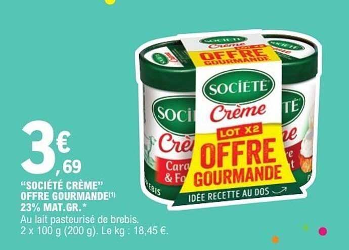 "SOCIÉTÉ CRÈME" OFFRE GOURMANDE*