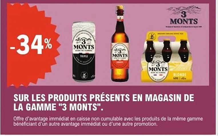 SUR LES PRODUITS PRÉSENTS EN MAGASIN DE LA GAMME '3 MONTS'