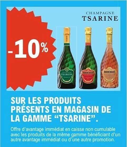 SUR LES PRODUITS PRÉSENTS EN MAGASIN DE LA GAMME “TSARINE”.