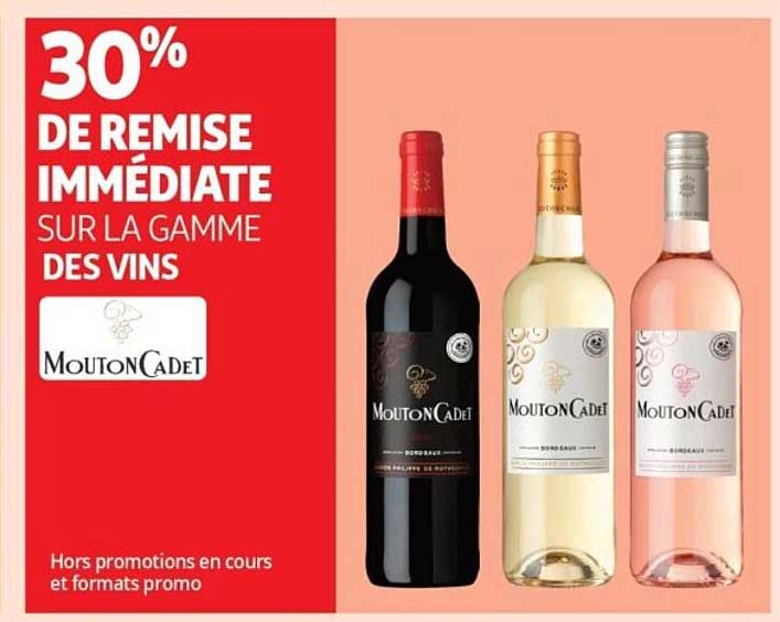 30% DE REMISE IMMÉDIATE SUR LA GAMME DES VINS MOUTON CADET