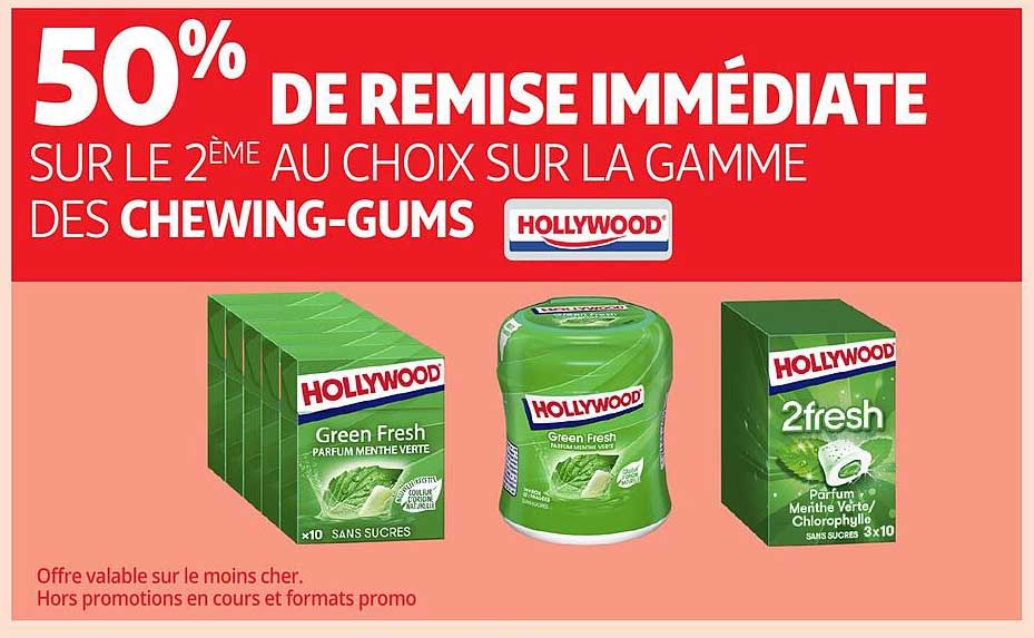 50% DE REMISE IMMEDIATE SUR LE 2ÈME AU CHOIX SUR LA GAMME DES CHEWING-GUMS HOLLYWOOD