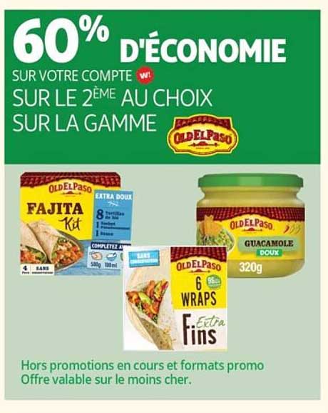 60% D'ÉCONOMIE SUR VOTRE COMPTE W ! SUR LE 2ÈME AU CHOIX SUR LA GAMME OLD EL PASO