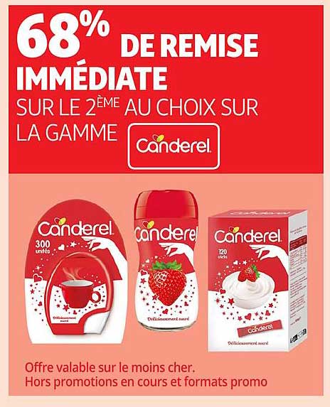 68% DE REMISE IMMÉDIATE SUR LE 2ÈME AU CHOIX SUR LA GAMME Canderel
