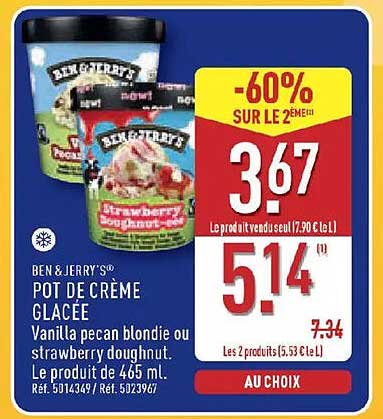 BEN & JERRY’S POT DE CRÈME GLACÉE Vanilla pecan blondie ou strawberry doughnut. Le produit de 465 ml. Réf. 5014349 / Réf. 5023967.