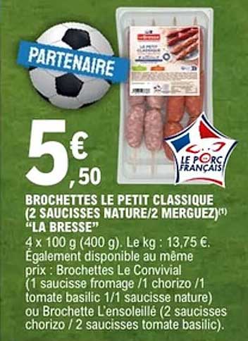 BROCHETTES LE PETIT CLASSIQUE (2 SAUCISSES NATURE/2 MERGUEZ) “LA BRESSE”