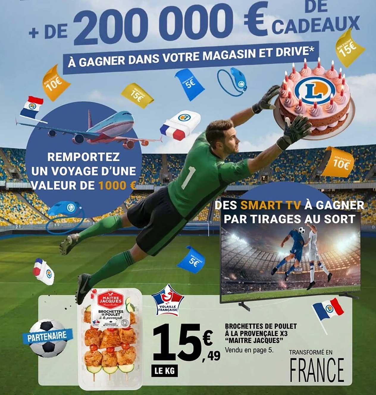 + DE 200 000 € DE CADEAUX À GAGNER DANS VOTRE MAGASIN ET DRIVE*