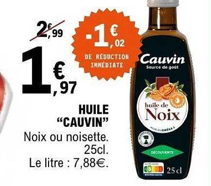 HUILE “CAUVIN” Noix ou noisette. 25cl. Le litre : 7,88€.