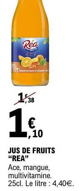 JUS DE FRUITS “REA” Ace, mangue, multivitamine. 25cl. Le litre : 4,40€.