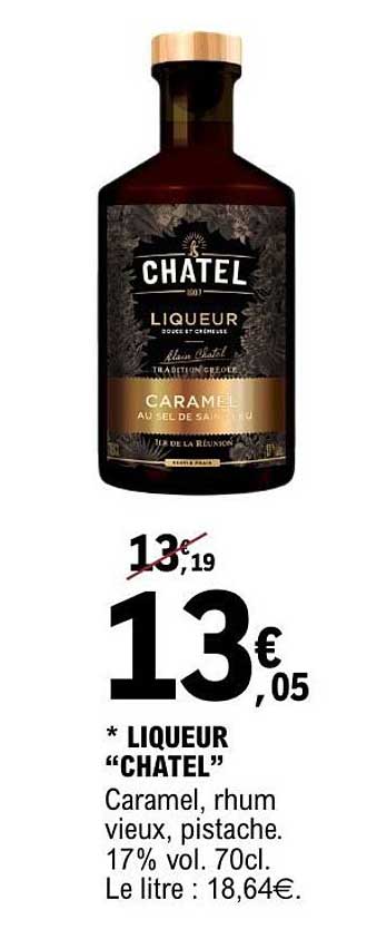 LIQUEUR “CHATEL” Caramel, rhum vieux, pistache. 17% vol. 70cl. Le litre : 18,64€.