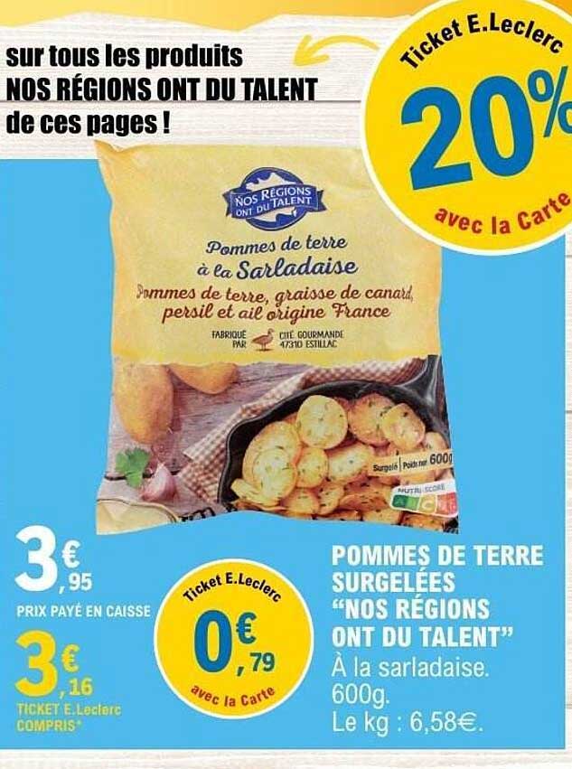 POMMES DE TERRE SURGELÉES “NOS RÉGIONS ONT DU TALENT” À la sarladaise. 600g. Le kg : 6,58€.