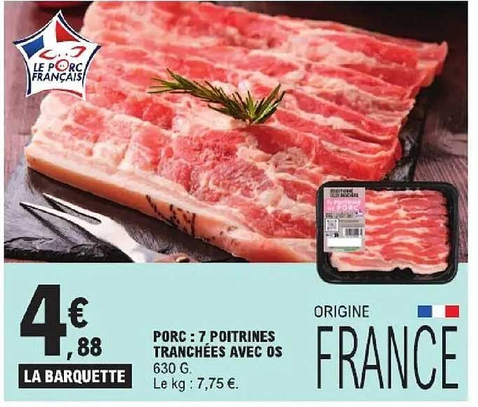 PORC : 7 POITRINES TRANCHEES AVEC OS 630 G. Le kg : 7,75 €.