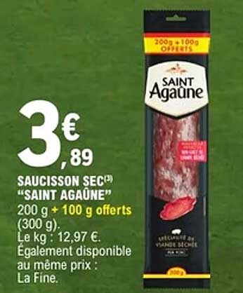 SAUCISSON SEC(*) "SAINT AGAÛNE" 200 g + 100 g offerts (300 g)