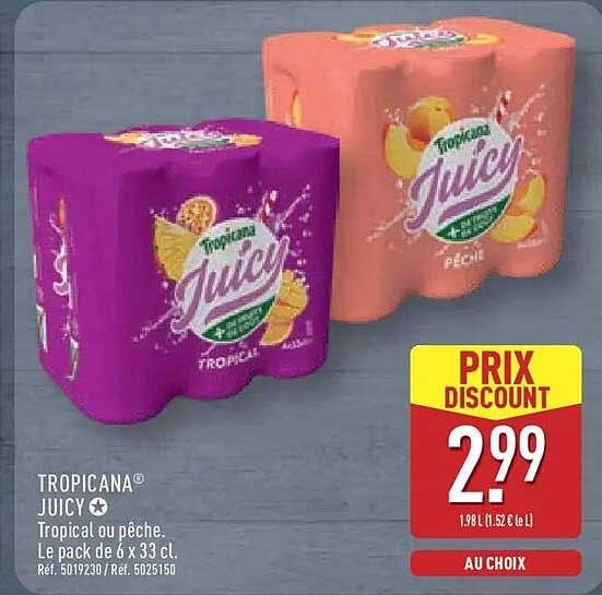 TROPICANA® JUICY Tropical ou pêche.