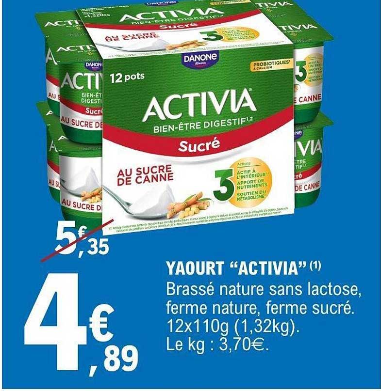 YAOURT “ACTIVIA” (1) Brassé nature sans lactose, ferme nature, ferme sucré. 12x110g (1,32kg). Le kg : 3,70€.