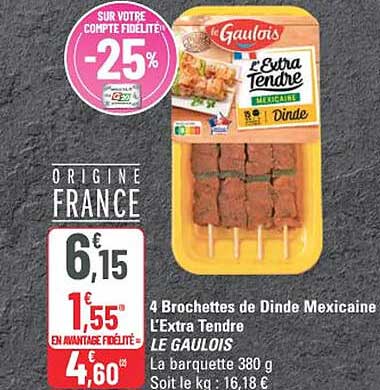 4 Brochettes de Dinde Mexicaine L’Extra Tendre LE GAULOIS