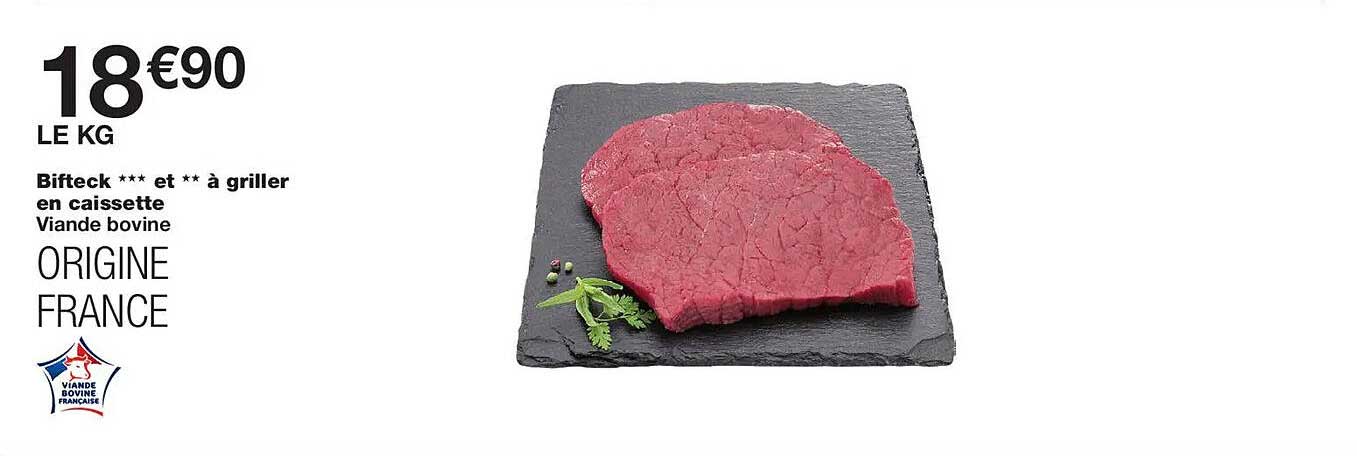 Bifteck *** et ** à griller en caissette Viande bovine ORIGINE FRANCE