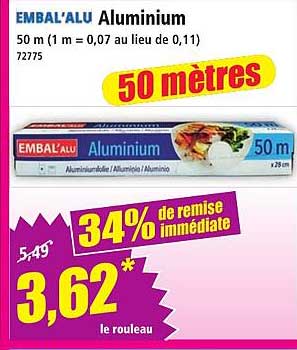 EMBAL'ALU Aluminium 50 m (1 m = 0,07 au lieu de 0,11)