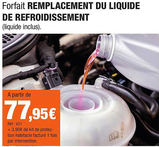 Forfait REMPLACEMENT DU LIQUIDE DE REFROIDISSEMENT (liquide inclus).