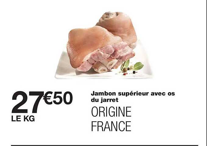 Jambon supérieur avec os du jarret ORIGINE FRANCE