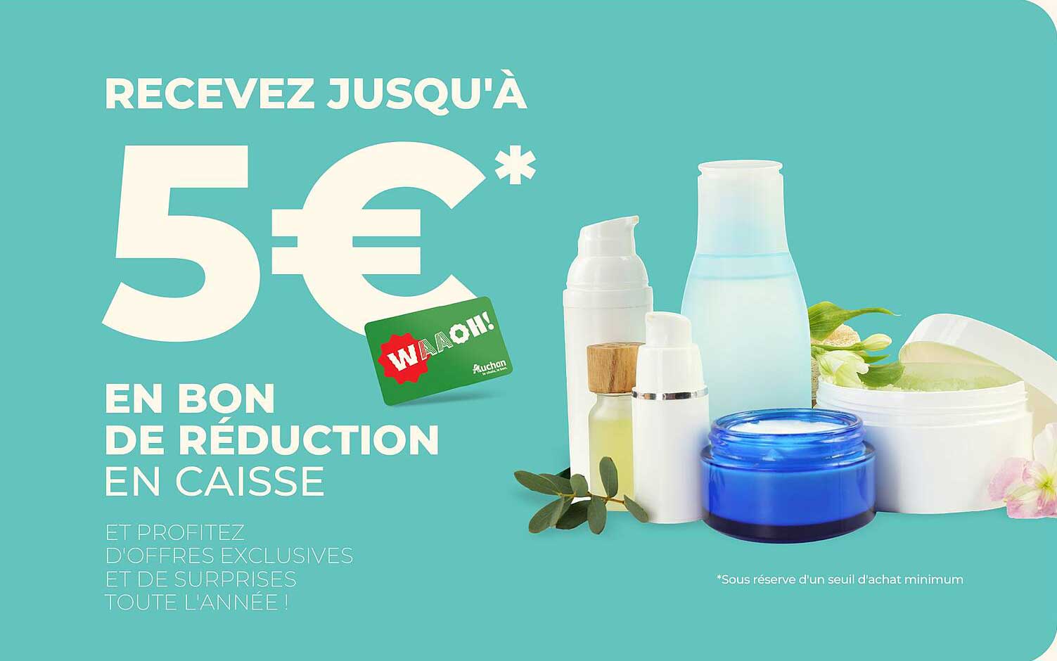 RECEVEZ JUSQU'À 5€ EN BON DE RÉDUCTION EN CAISSE