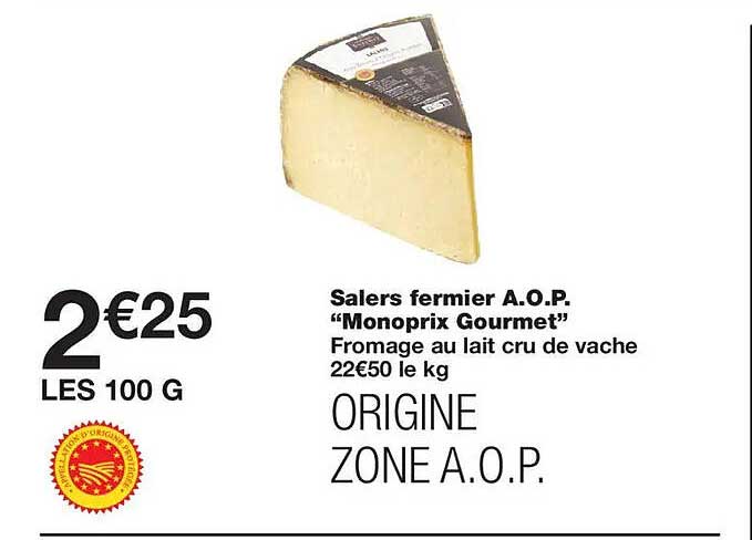 Salers fermier A.O.P. “Monoprix Gourmet” Fromage au lait cru de vache ORIGINE ZONE A.O.P.