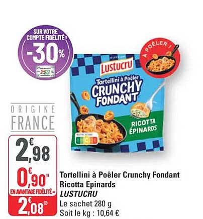 Tortellini à Poêler Crunchy Fondant Ricotta Epinards LUSTUCRU
