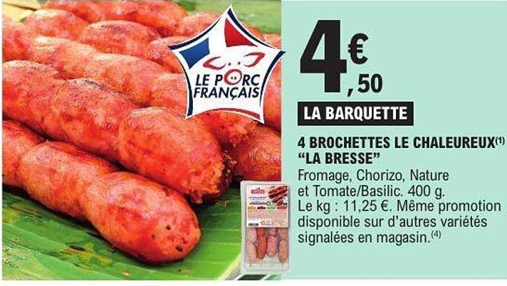 4 BROCHETTES LE CHALEUREUX "LA BRESSE"