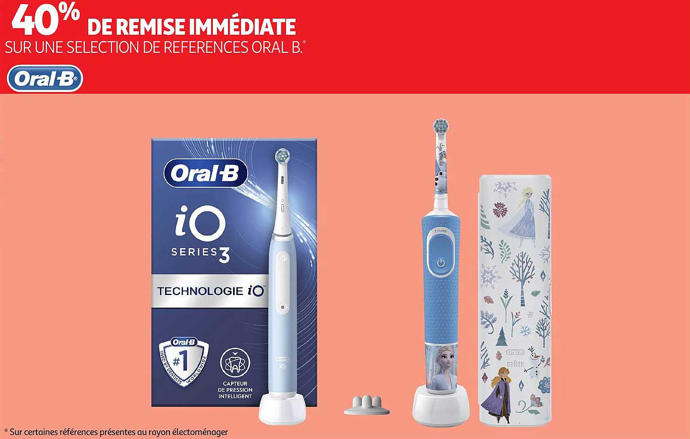 40% DE REMISE IMMEDIATE SUR UNE SELECTION DE REFERENCES ORAL B.