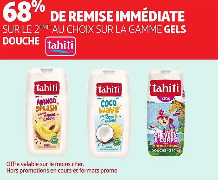 68% DE REMISE IMMÉDIATE SUR LE 2ème AU CHOIX SUR LA GAMME GELS DOUCHE TAHITI