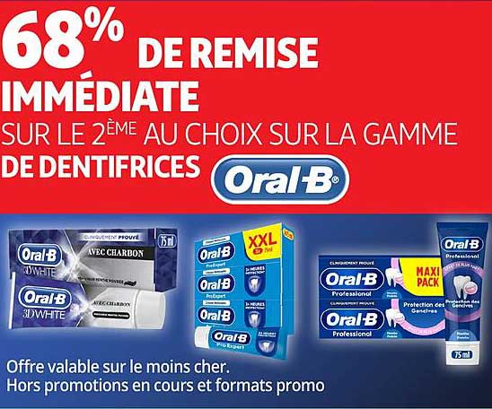 68% DE REMISE IMMIÉDIATE SUR LE 2ÈME AU CHOIX SUR LA GAMME DE DENTIFRICES Oral-B