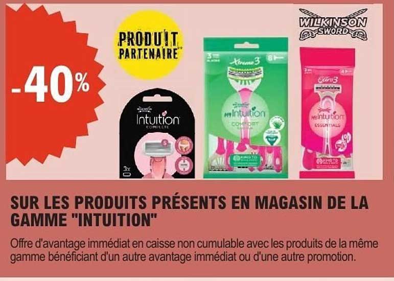 SUR LES PRODUITS PRÉSENTS EN MAGASIN DE LA GAMME "INTUITION"