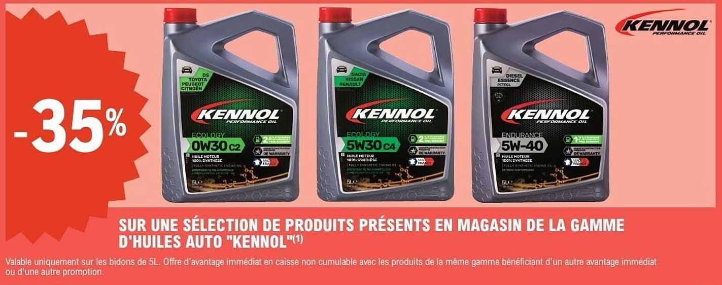 SUR UNE SÉLECTION DE PRODUITS PRÉSENTS EN MAGASIN DE LA GAMME D'HUILES AUTO "KENNOL"