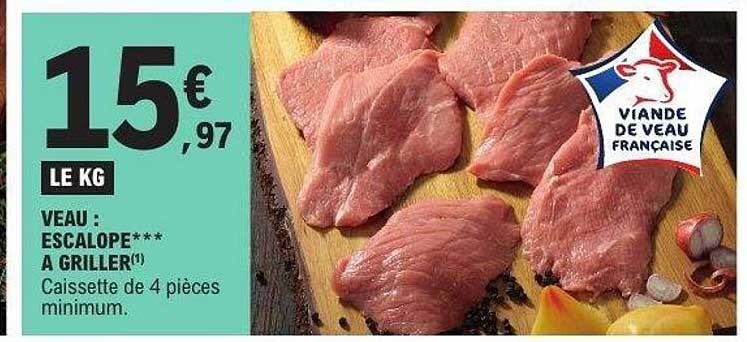 VEAU : ESCALOPE*** A GRILLER