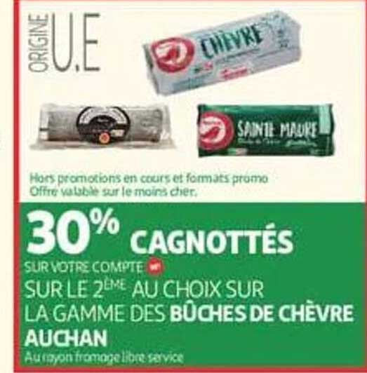 30% CAGNOTTÉS SUR VOTRE COMPTE SUR LE 2ÈME AU CHOIX SUR LA GAMME DES BÛCHES DE CHÈVRE AUCHAN