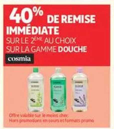 40% DE REMISE IMMEDIATE SUR LE 2EME AU CHOIX SUR LA GAMME DOUCHE cosmia
