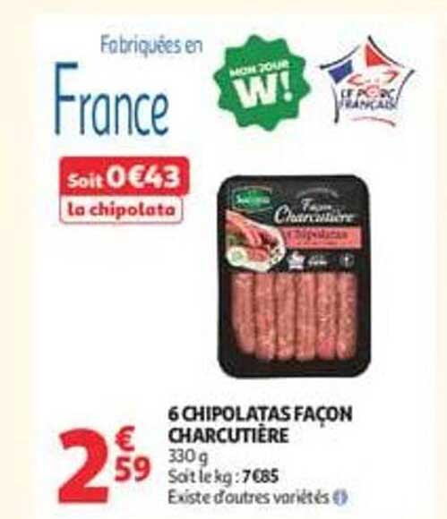 6 CHIPOLATAS FAÇON CHARCUTIÈRE 330 g Soit le kg : 7,85 Existe d'autres variétés