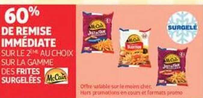 60% DE REMISE IMMEDIATE SUR LE 2EME AU CHOIX SUR LA GAMME DES FRITES SURGELEES