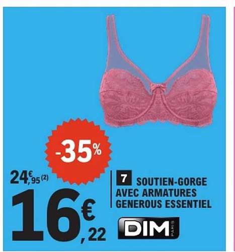 7 SOUTIEN-GORGE AVEC ARMATURES GENEROUS ESSENTIEL DIM