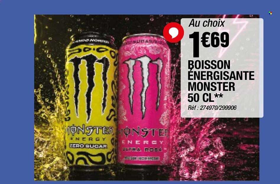 Au choix 1€69 BOISSON ENERGISANTE MONSTER 50 CL**