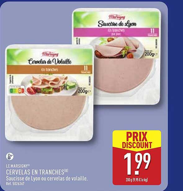 CERVELAS EN TRANCHES(B) Saucisse de Lyon ou cervelas de volaille.