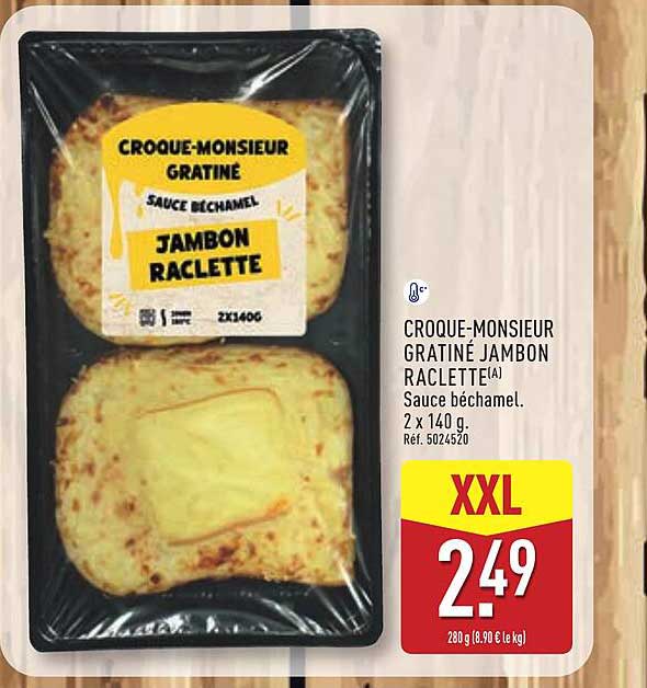 CROQUE-MONSIEUR GRATINÉ JAMBON RACLETTE(A) Sauce béchamel. 2 x 140 g. Réf. 5024520