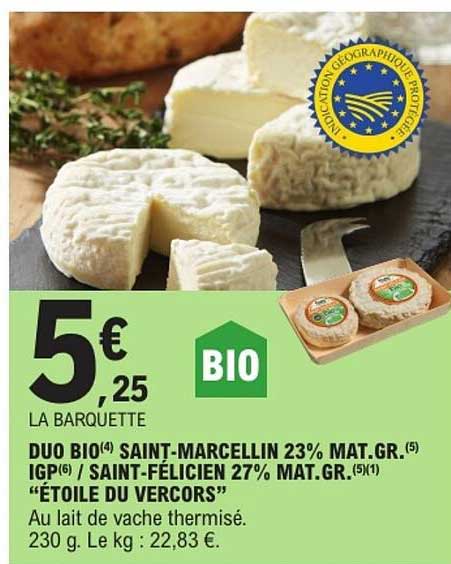 DUO BIO(4) SAINT-MARCELLIN 23% MAT.GR.(5) IGP(6) / SAINT-FÉLICIEN 27% MAT.GR.(5)(1) “ETOILE DU VERCORS”