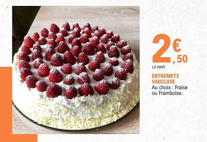 ENTREMETS VACHOUSE Au choix : Fraise ou Framboise.