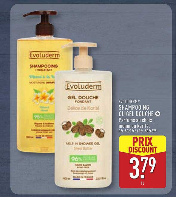 EVOLUDERM® SHAMPOOING OU GEL DOUCHE Parfums au choix : monoï ou karité.