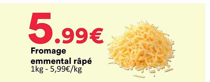 Fromage emmental râpé 1kg - 5,99€/kg