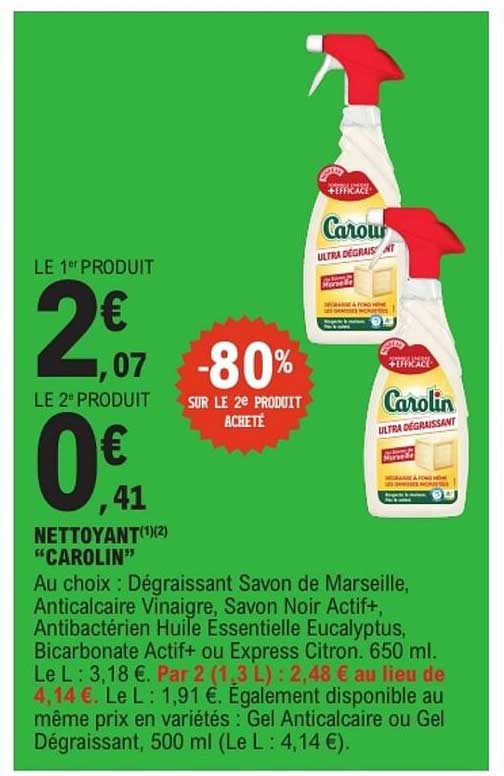 LE 1er PRODUIT 2€ 07 LE 2e PRODUIT 0€ 41 -80% SUR LE 2e PRODUIT ACHETÉ NETTOYANT "CAROLIN"